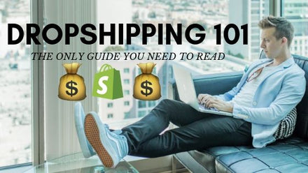 Dropshipping 101: The Only Guide You Need to Read